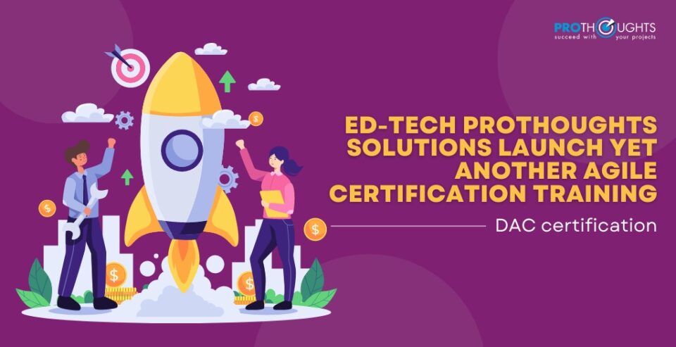 EdTech Prothoughts Solutions launch Yet Another - DAC Certification