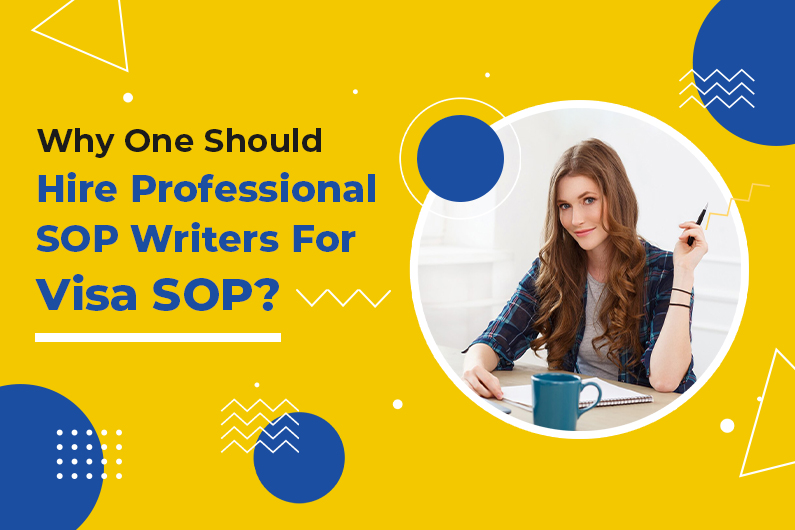 Why One Should Hire Professional SOP Writers For Visa SOP